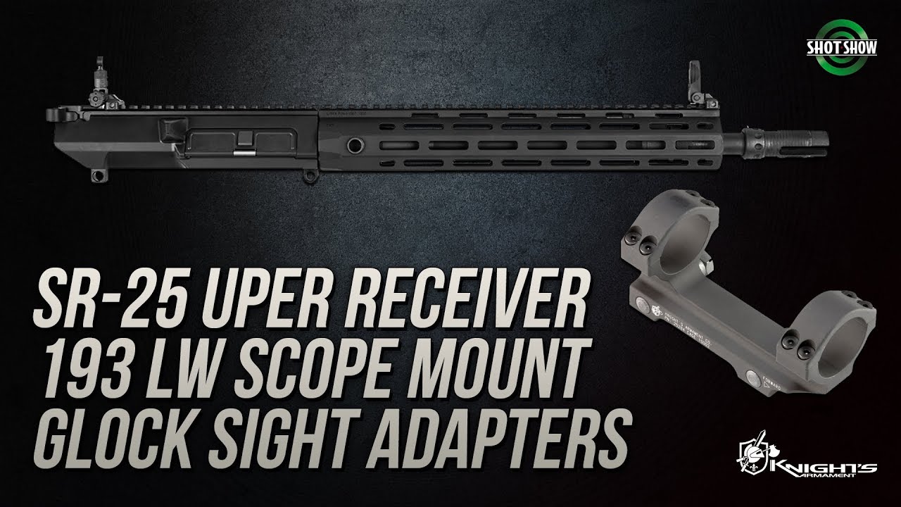 Knight's Armament SR-25, 193 LW Mount and Glock Sight Adapters - SHOT Show 2019