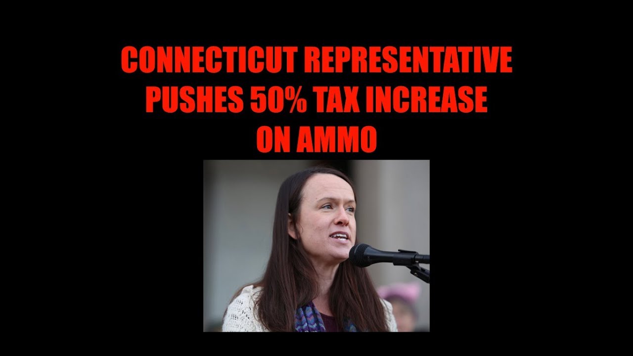 Connecticut Rep Submits Bill To Raise Ammo Tax 50%