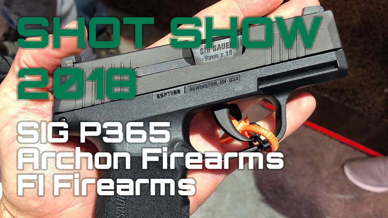 Shot Show 2018 - SIG P365 - F1 Firearms - Archon Firearms