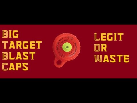 big blast target caps, Are they legit or a waste