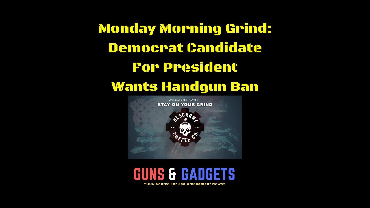 Democrat Candidate For President Wants Handgun Ban