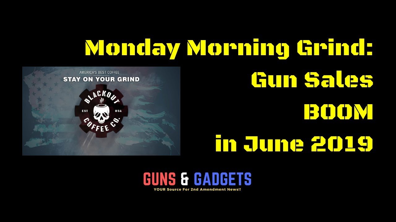 Gun Sales Boom in June 2019!