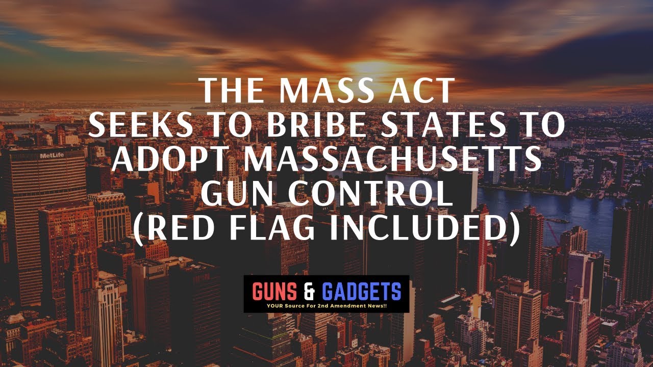 The MASS Act Seeks To Bribe States To Adopt Massachusetts Gun Control (Red Flag Included)