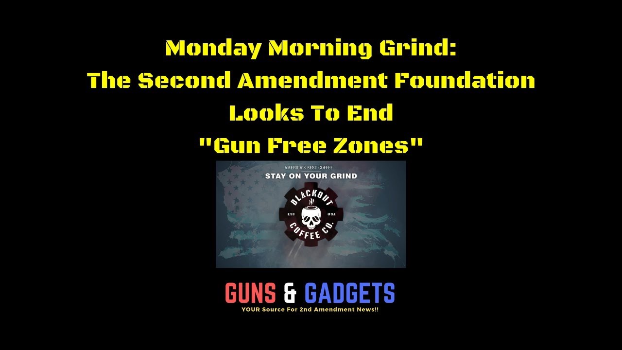 Monday Morning Grind: The Second Amendment Foundation Looks To End 