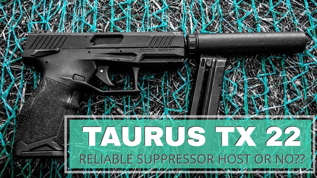 Taurus TX22 a reliable suppressor host r no?