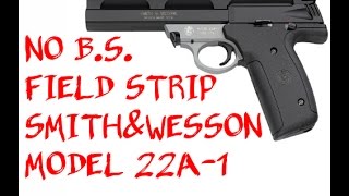 No BS Field Strip Smith & Wesson Model 22A-1