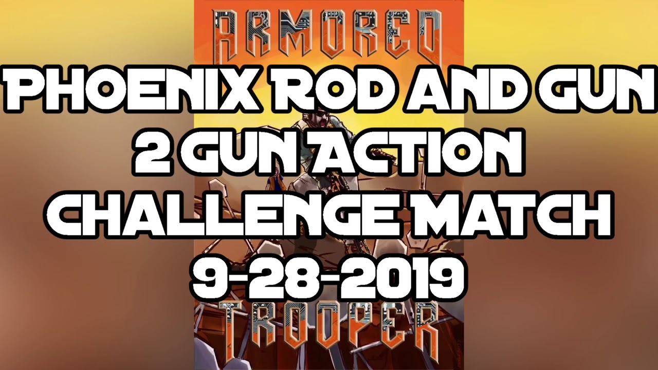Phoenix 2 Gun Action Challenge Match 9-28-2019