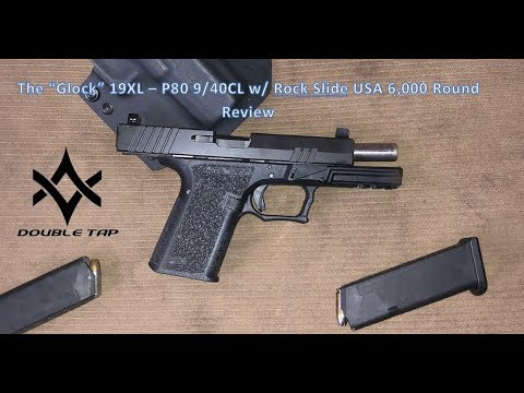 Glock 19XL (P80 940CL) Rock Slide USA 6,000 Round Review