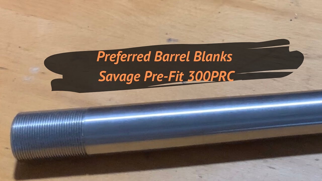 Preferred Barrel Blanks Savage pre fit in 300prc build part 1