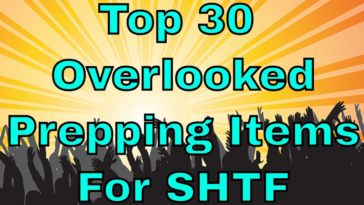 Top 30 Overlooked Prepper Items for SHTF