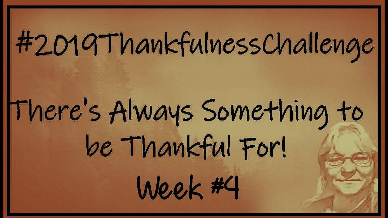 #2019 Thankfulness Challenge | Week #4