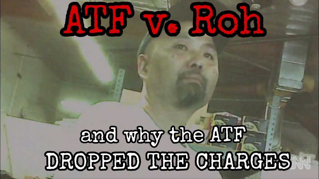 ATF v. Joseph Roh, and why the ATF dropped the charges to protect gun control efforts.