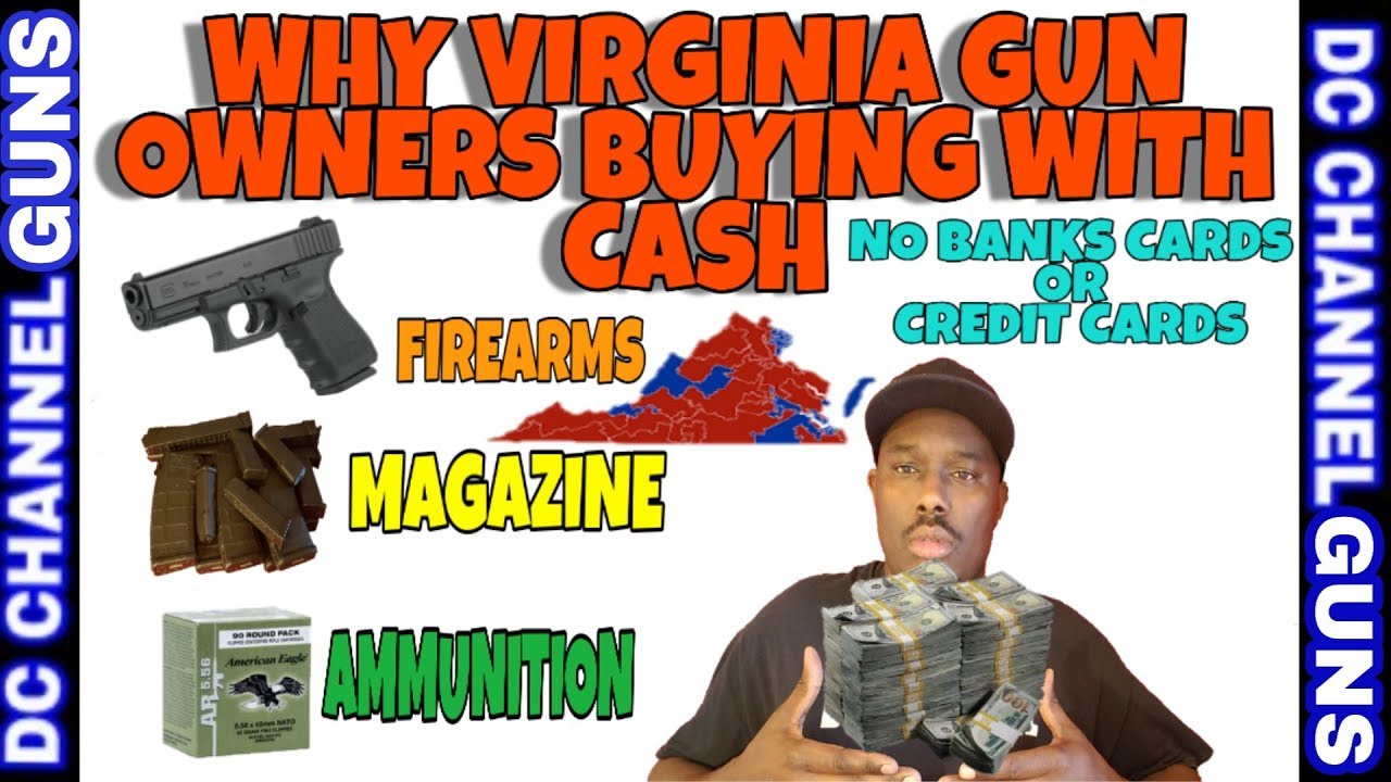 Why, Virginia Gun Owners Buying Firearms,  Ammunition With Cash( Weston Gun Bill H.R.5132) | GUNS