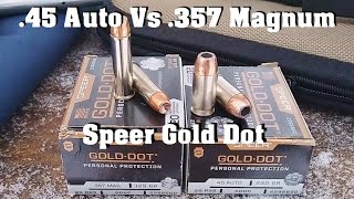 .45 Auto Vs .357 Magnum in Full Sized Handguns Episode 14. Speer Gold Dot