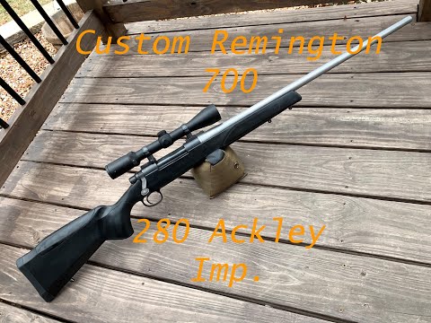 Custom Remington 700. . . .280 Ackley. . . .Part 1