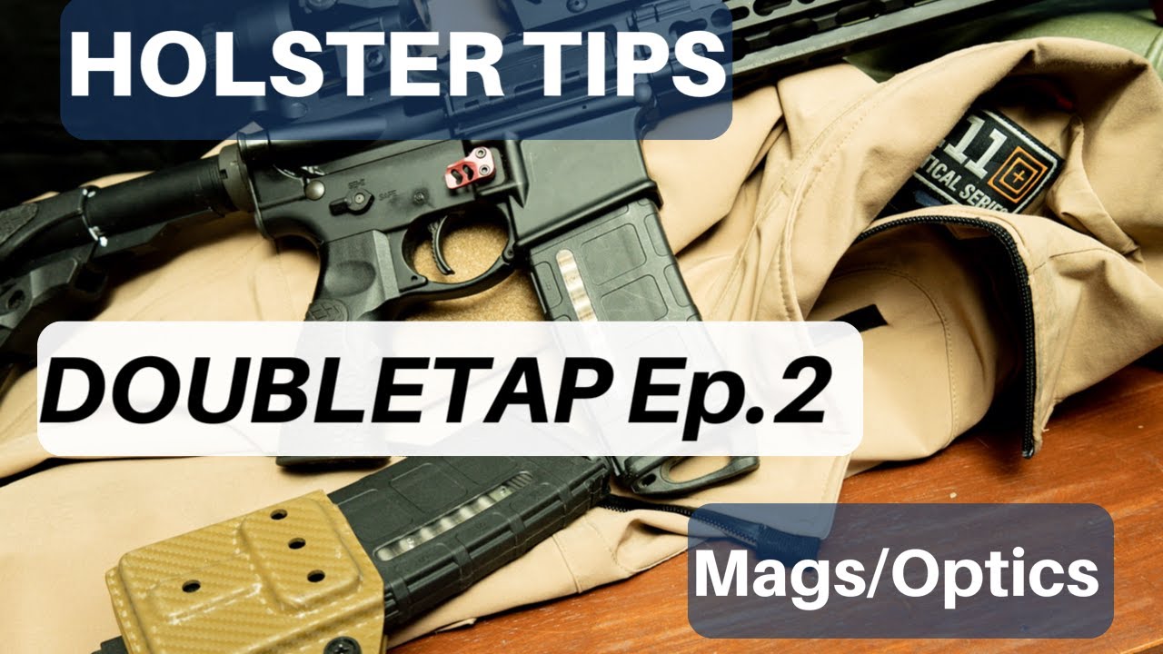 HOLSTER TIPS: DOUBLE TAP EP.2 MAGS/OPTICS