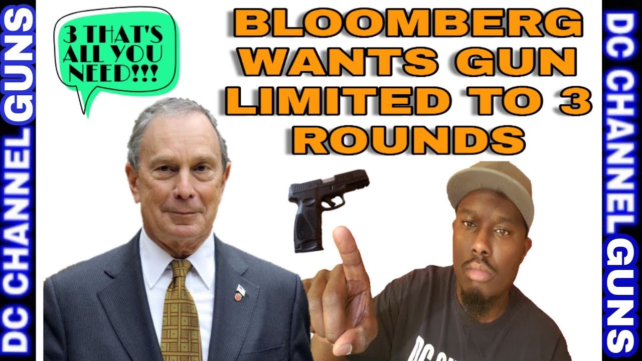 Bloomberg Idea Agenda Gun Owners Don't Need Magazines Over 3 Rounds | GUNS