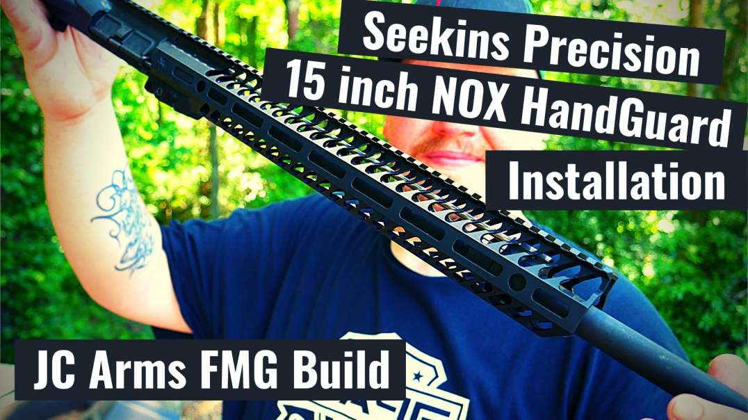 Seekins Precision 15 Inch NOX Hand Guard Installation !!!!!! JC Arms FMG Build