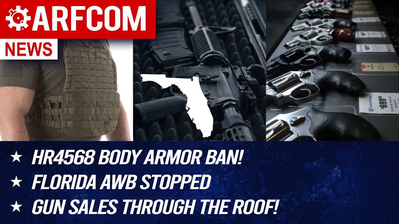 [ARFCOM NEWS] HR4568 Body Armor Ban! + Florida AWB Stopped + Gun Sales Through the Roof!