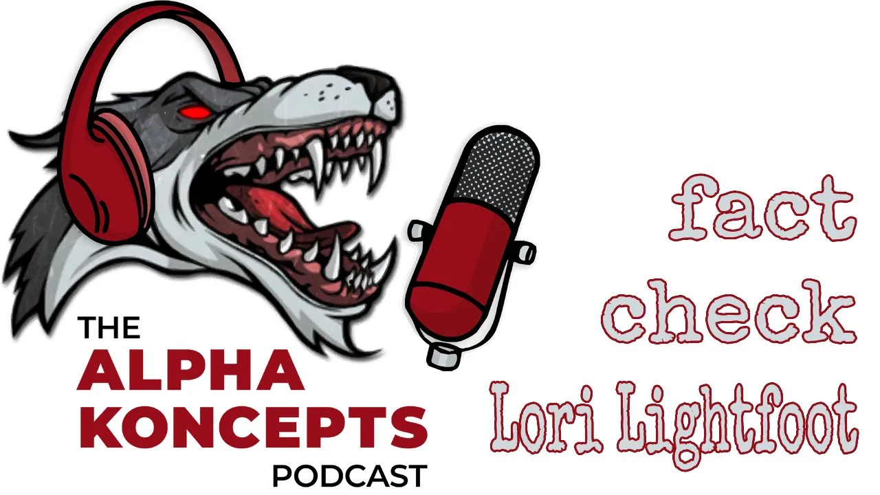 Alpha Koncepts Podcast  Fact Checking Mayor Lori Lightfoot
