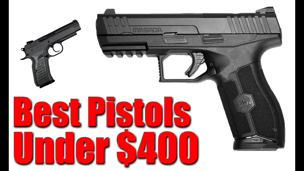 Top 5 Best Pistols Under $400
