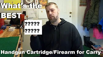 Opinion: What's the BEST Handgun Cartridge/Firearm for Carry