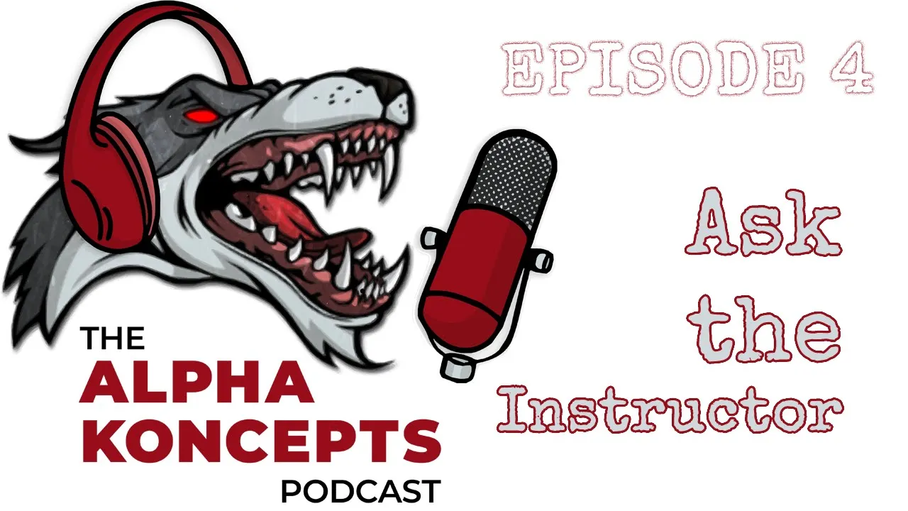 Alpha Koncepts  Podcast Episode 4  Ask the Instructor