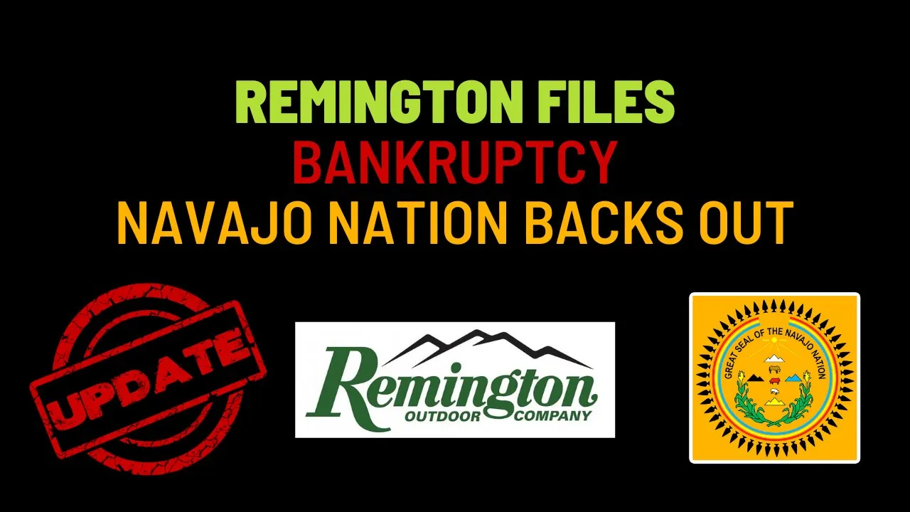 Remington Files Bankruptcy and The Navajo Nation Pulls Out of Purchase Plans